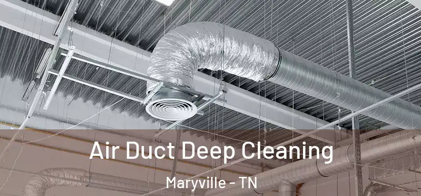  Air Duct Deep Cleaning Maryville - TN