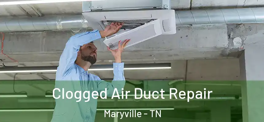  Clogged Air Duct Repair Maryville - TN