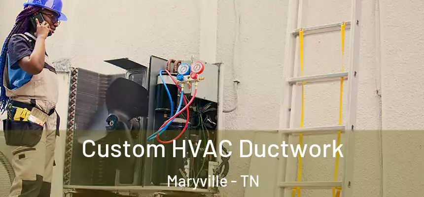  Custom HVAC Ductwork Maryville - TN
