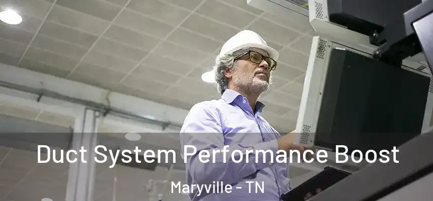  Duct System Performance Boost Maryville - TN