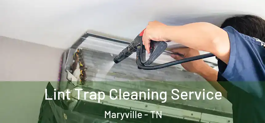  Lint Trap Cleaning Service Maryville - TN