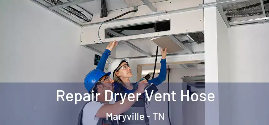  Repair Dryer Vent Hose Maryville - TN