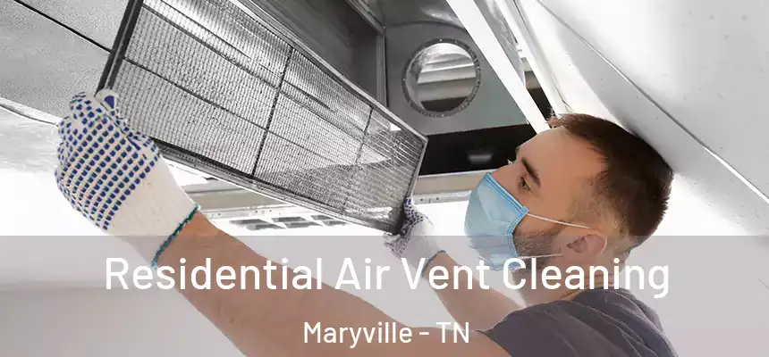  Residential Air Vent Cleaning Maryville - TN