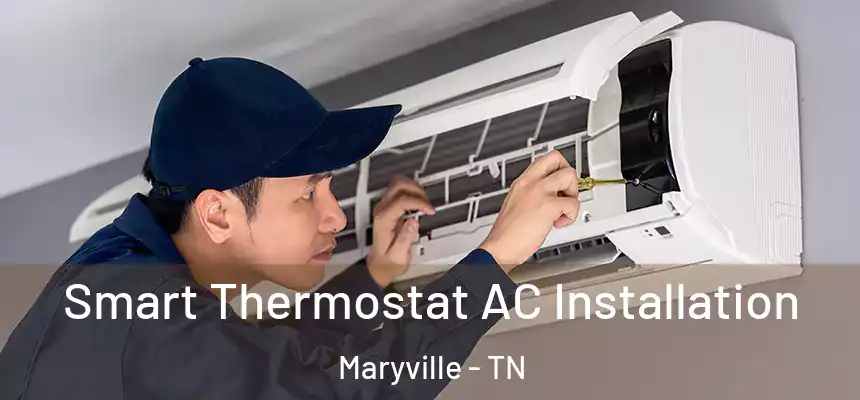  Smart Thermostat AC Installation Maryville - TN